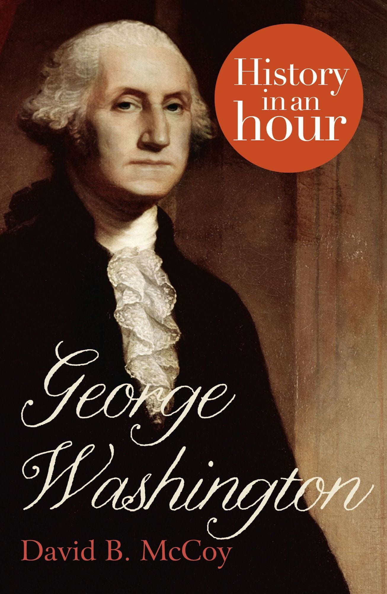 George Washington: History in an Hour