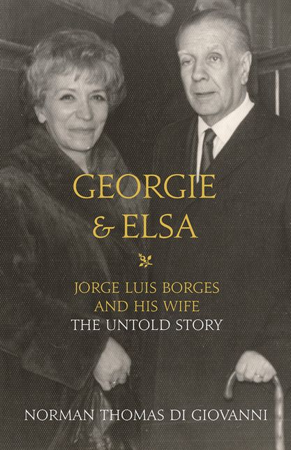 Georgie Elsa: Jorge Luis Borges and His Wife: The Untold Story