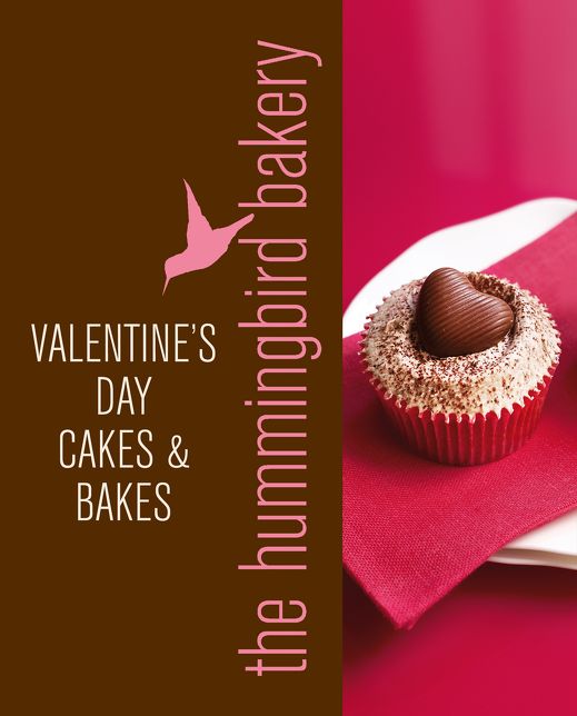 Hummingbird Bakery Valentine's Day Cakes and Bakes: An Extract from Cake Days