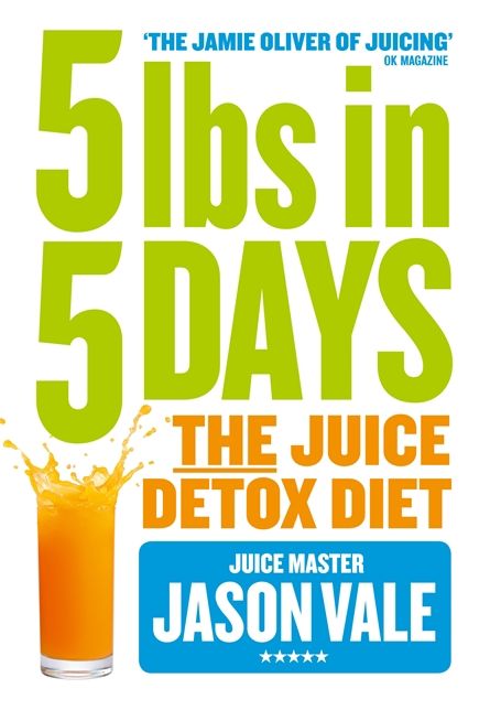 5lbs in 5 Days: The Juice Detox Diet