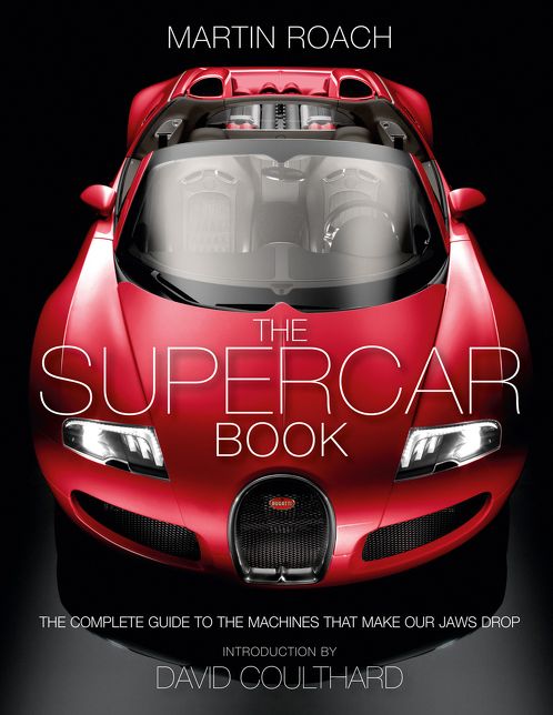 The Supercar Book for Boys: The Complete Guide to the Machines that Make Our Jaws Drop