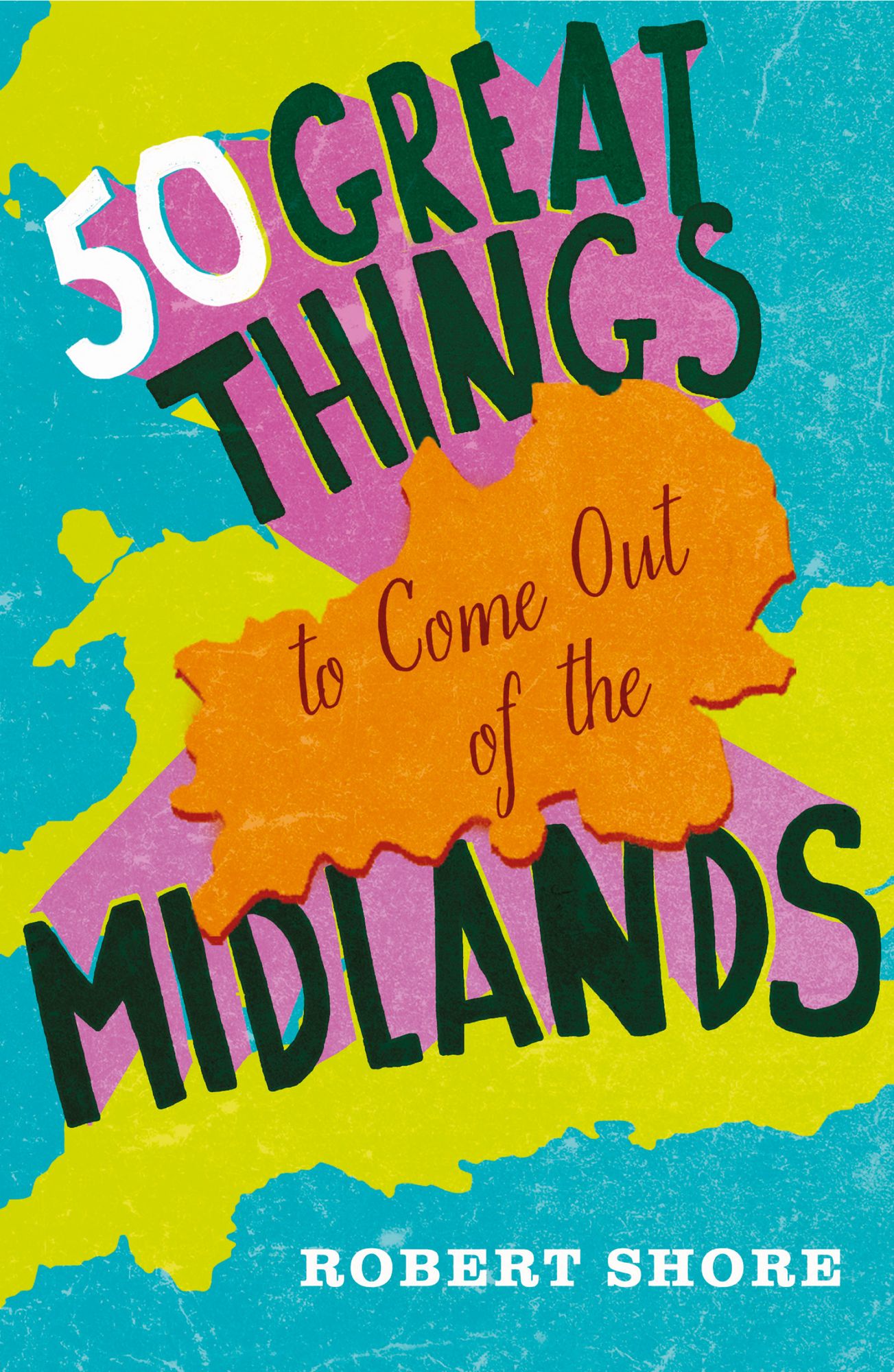 Fifty Great Things to Come Out of the Midlands