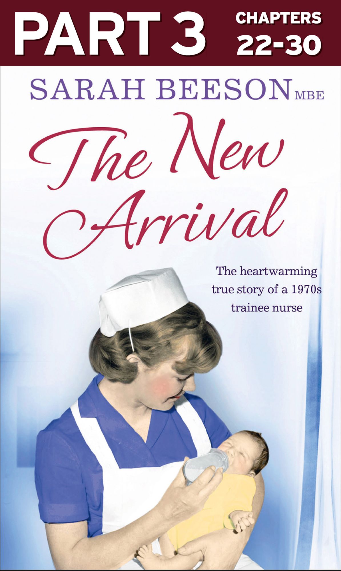 The New Arrival: Part 3 of 3: The Heartwarming True Story of a 1970s Trainee Nurse