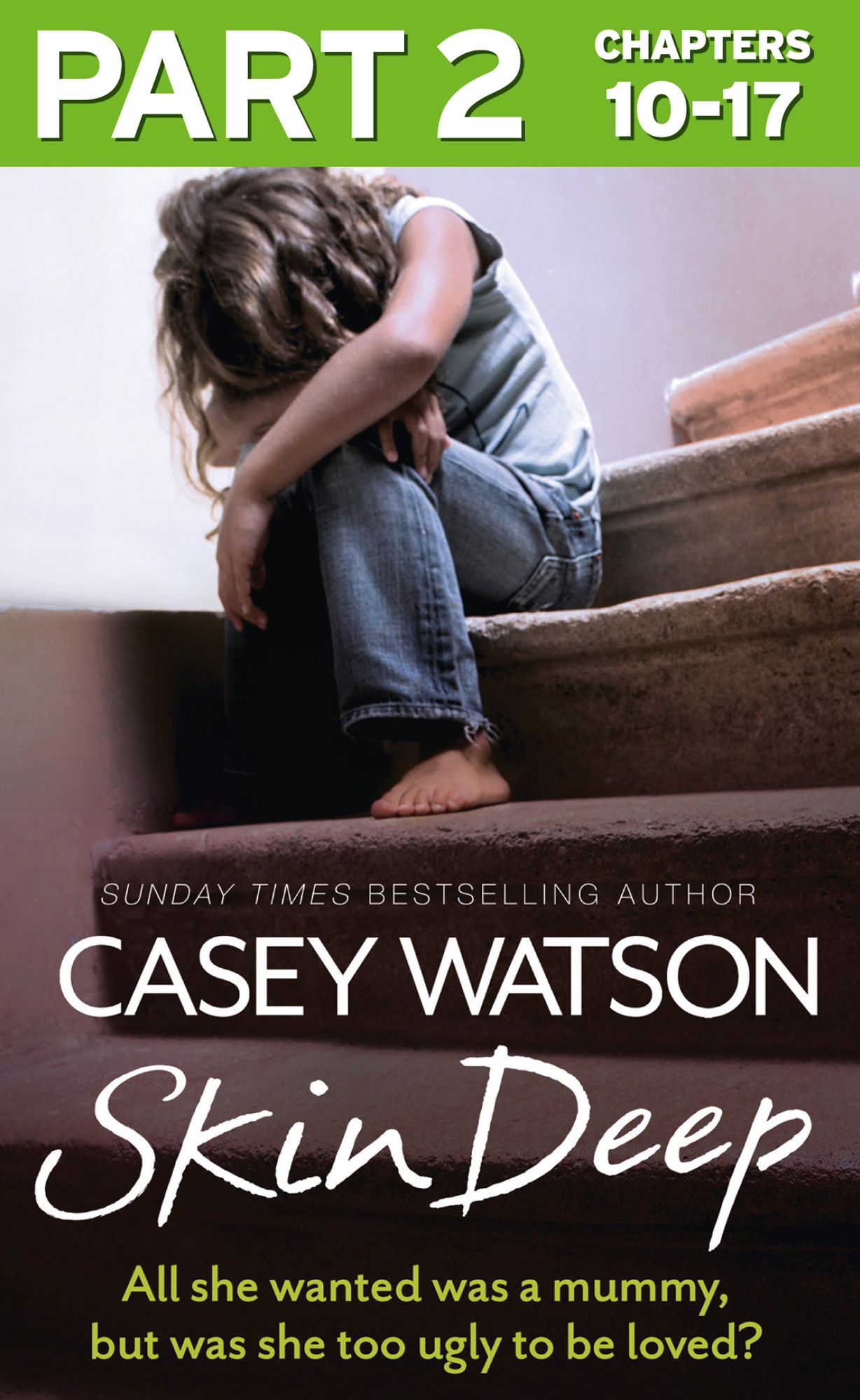 Skin Deep: Part 2 of 3: All she wanted was a mummy, but was she too ugly to be loved?