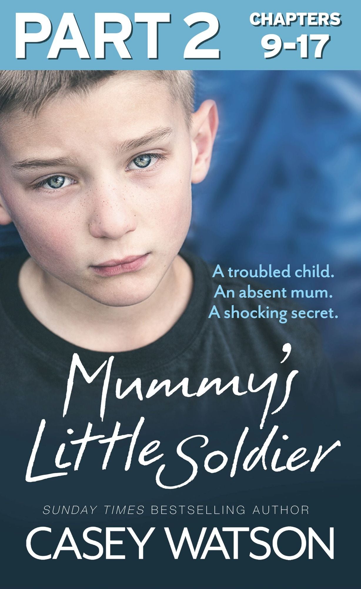 Mummy's Little Soldier: Part 2 of 3: A troubled child. An absent mum. A shocking secret.