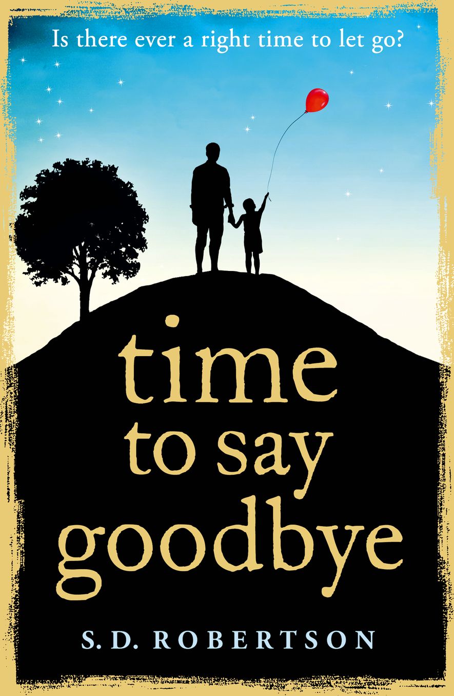 Time to Say Goodbye: A Heart-Rending Novel about a Father's Love for His Daughter