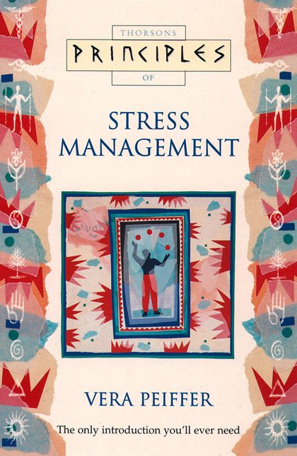 Stress Management: The only introduction you'll ever need (Principles of)