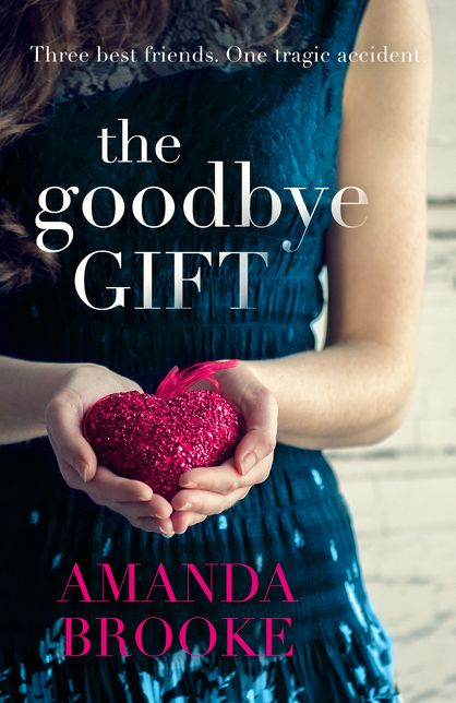 The Goodbye Gift: A gripping story of love, friendship and betrayal