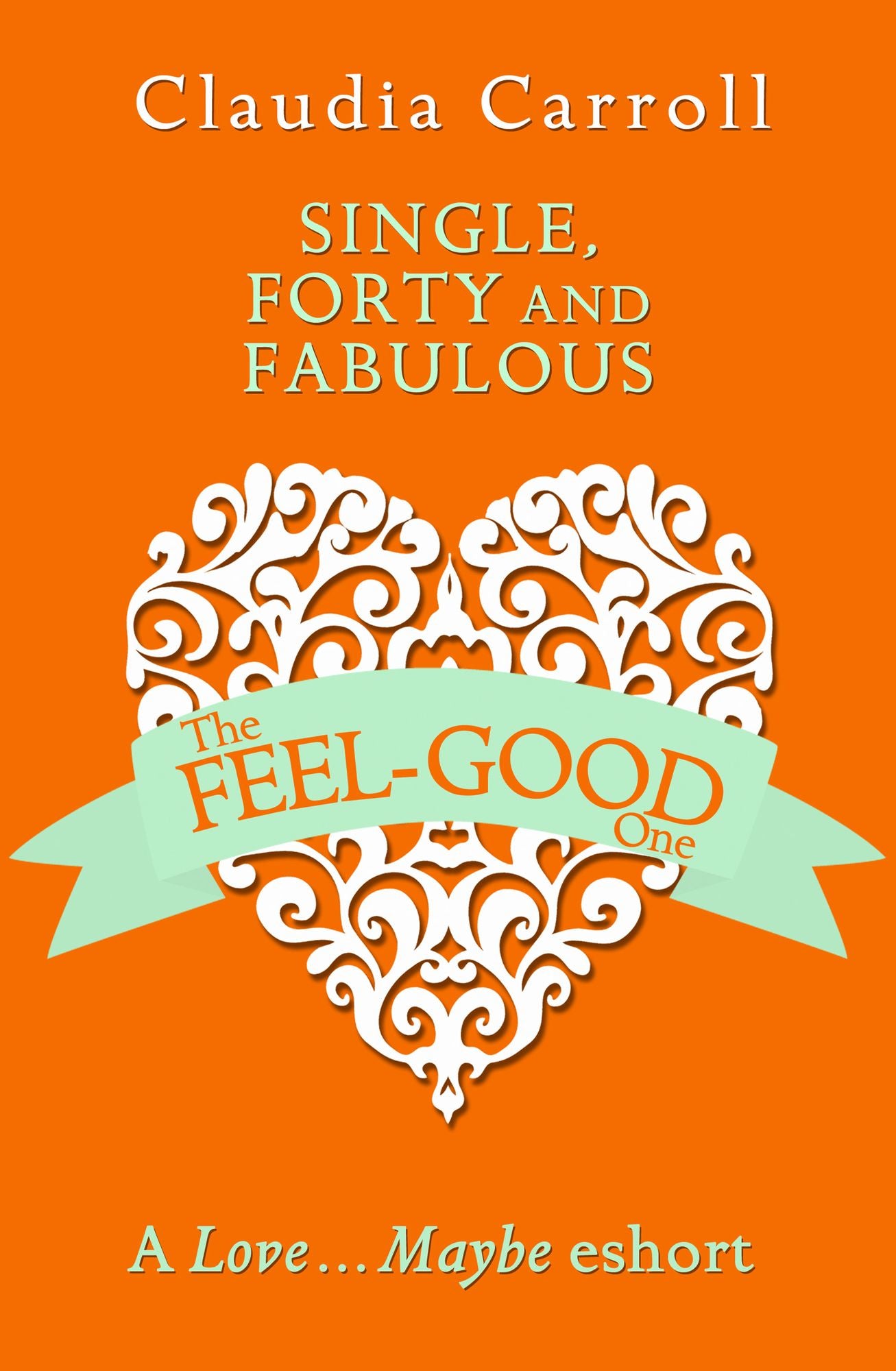 Single, Forty and Fabulous!: A Love...Maybe Valentine eShort