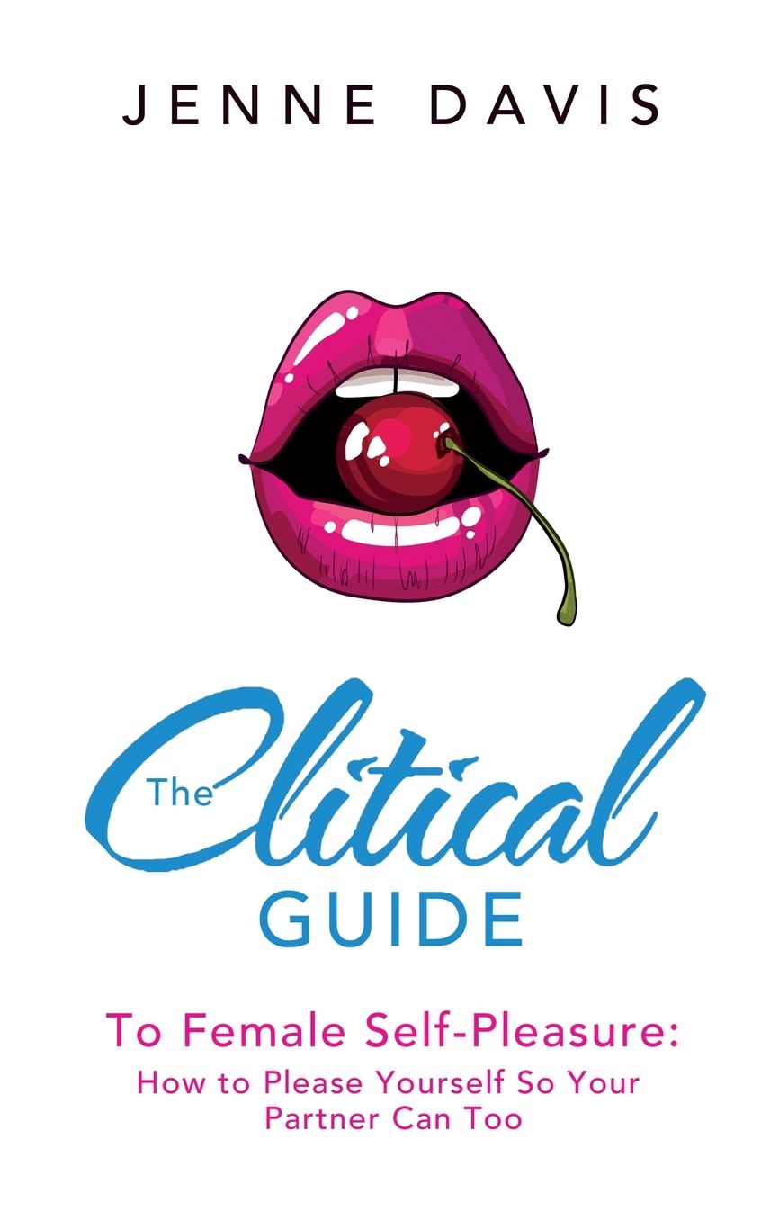 The Clitical Guide to Female Self-Pleasure