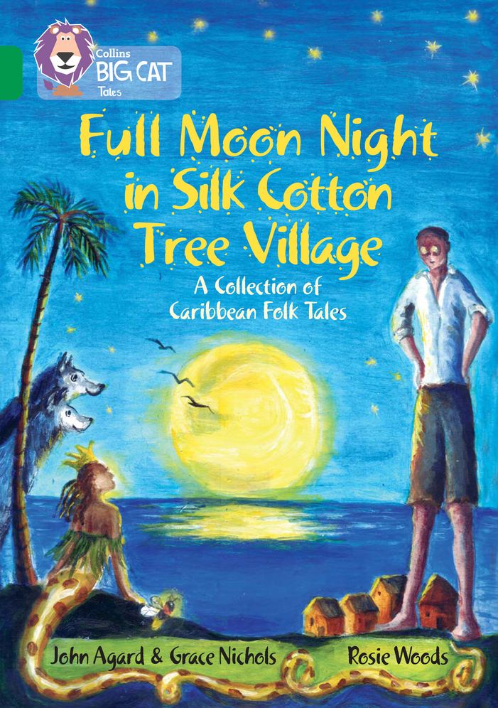 Full Moon Night in Silk Cotton Tree Village: A Collection of Caribbean Folk Tales: Band 15/Emerald