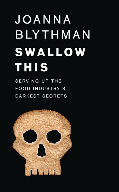 Swallow This: Serving Up the Food Industry's Darkest Secrets