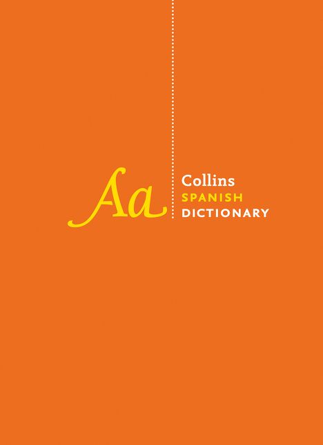 Spanish Dictionary Complete and Unabridged: For Advanced Learners and Professionals