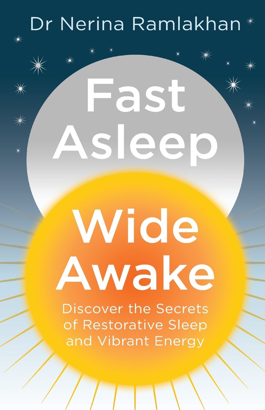 Fast Asleep, Wide Awake: Discover the Secrets of Restorative Sleep and Vibrant Energy