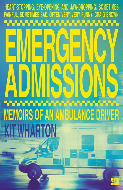 Emergency Admissions: Memoirs of an Ambulance Driver