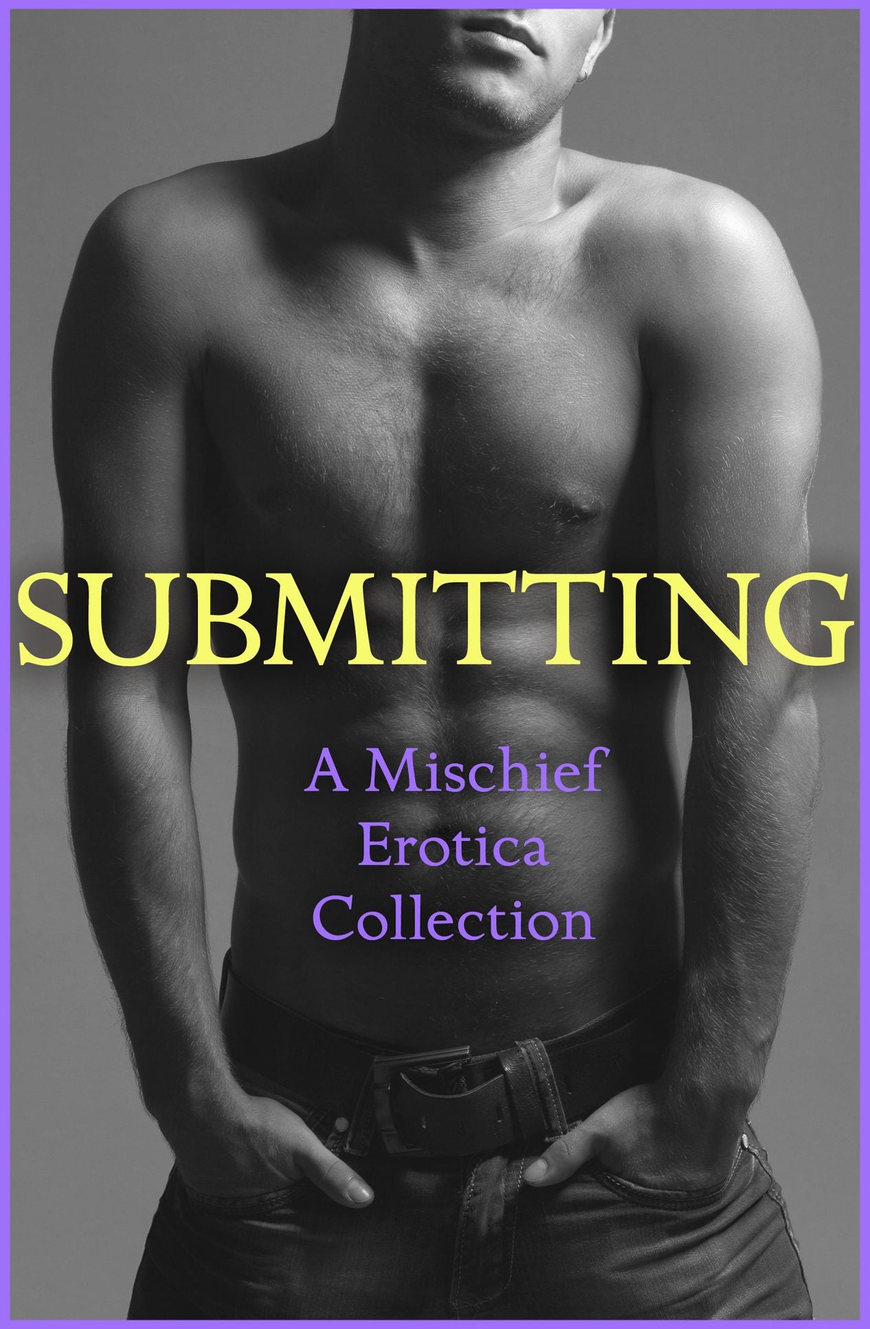 Submitting: A Mischief Erotica Collection