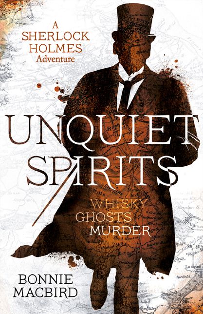 Unquiet Spirits: Whisky, Ghosts, Murder (a Sherlock Holmes Adventure)