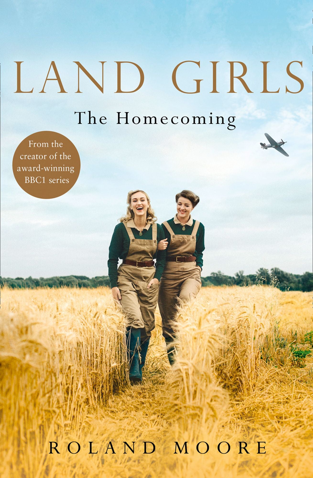 Land Girls: The Homecoming: A heartwarming Historical wartime saga from the creator of the award-winning BBC1 period drama