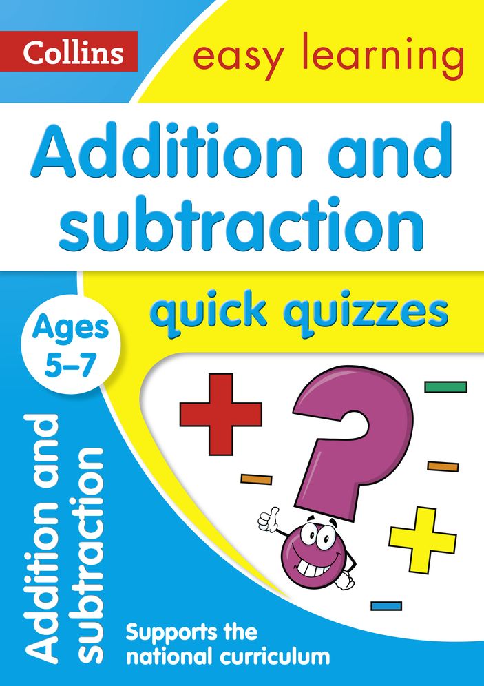 Addition & Subtraction Quick Quizzes Ages 5-7: Ideal for Home Learning