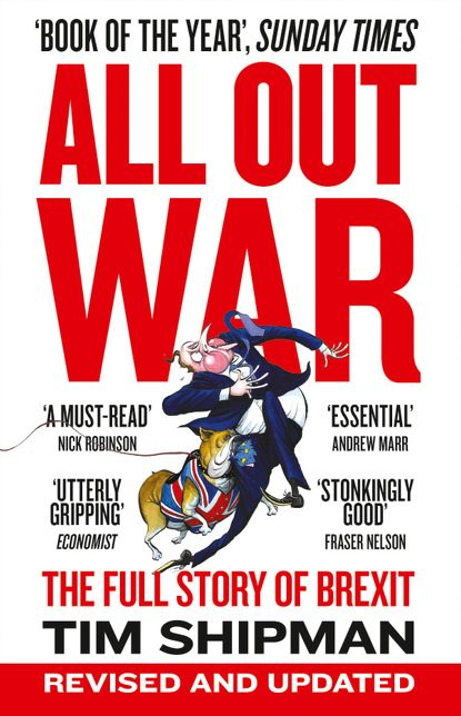 All Out War: The Full Story of How Brexit Sank Britain's Political Class