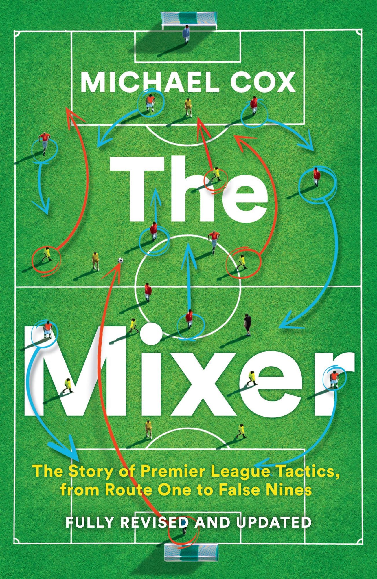 The Mixer: The Story of Premier League Tactics, from Route One to False Nines