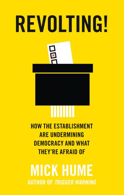 Revolting!: How the Establishment Are Undermining Democracy and What They're Afraid of