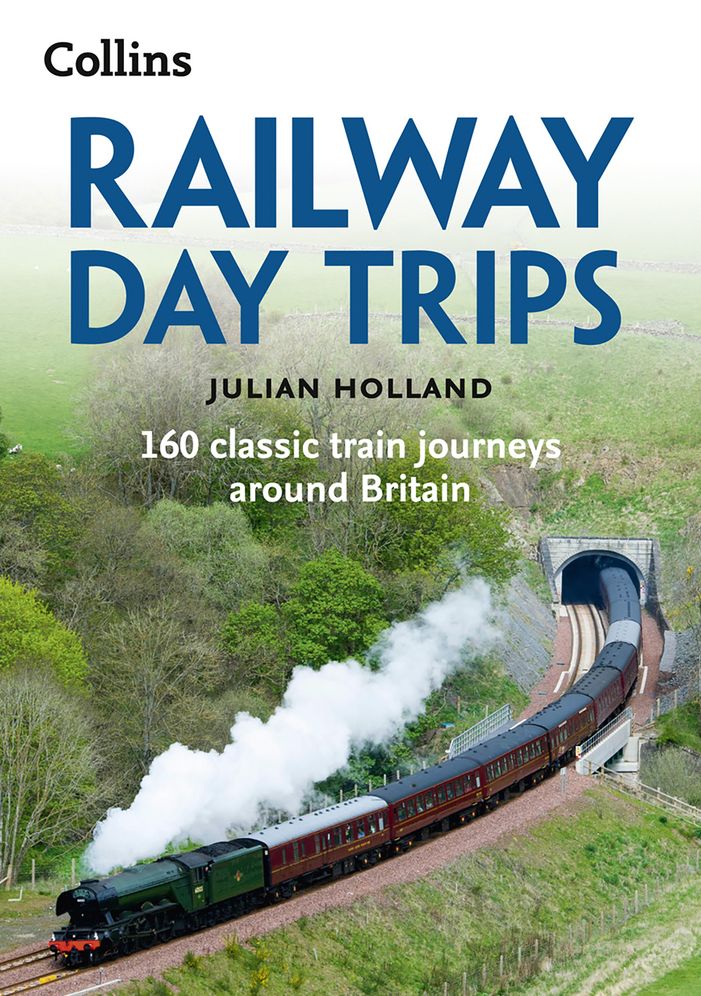Railway Day Trips: 160 Classic Train Journeys Around Britain