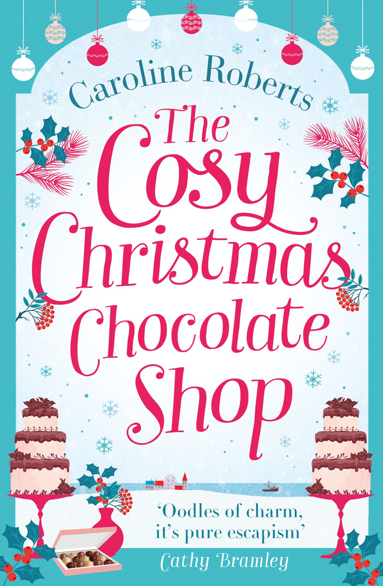 The Cosy Christmas Chocolate Shop: The perfect, feel good romantic comedy to curl up with this Christmas!