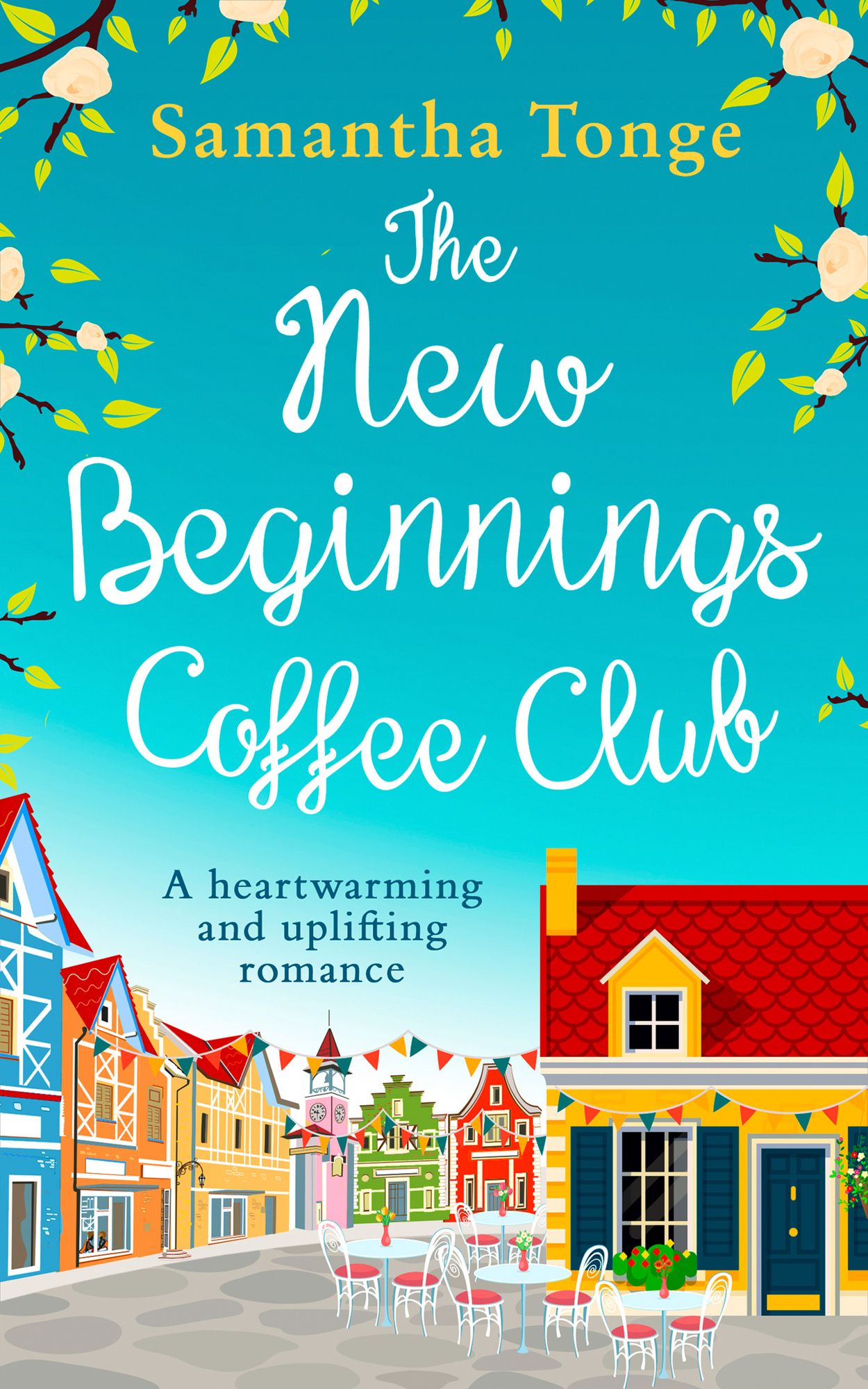 The New Beginnings Coffee Club: The feel-good, heartwarming read from bestselling author Samantha Tonge