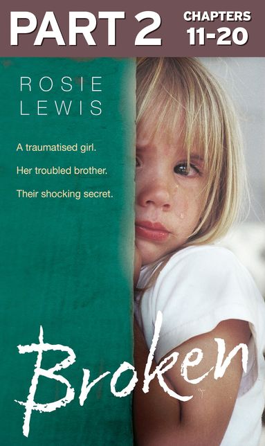 Broken: Part 2 of 3: A traumatised girl. Her troubled brother. Their shocking secret.
