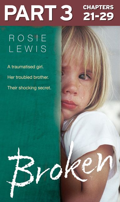 Broken: Part 3 of 3: A traumatised girl. Her troubled brother. Their shocking secret.