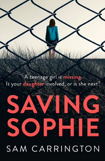 Saving Sophie: A Compulsively Twisty Psychological Thriller That Will Keep You Gripped to the Very Last Page