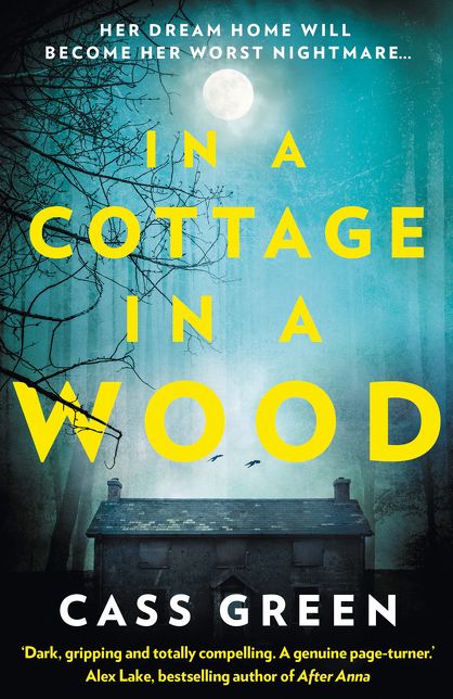 In a Cottage in a Wood: The Gripping New Psychological Thriller from the Bestselling Author of the Woman Next Door