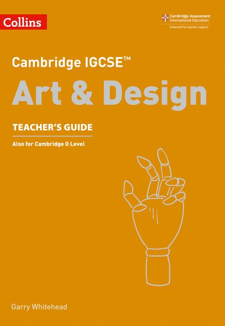 Cambridge IGCSET Art and Design Teacher's Guide