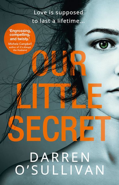 Our Little Secret: a gripping psychological thriller with a shocking twist from bestselling author Darren O'Sullivan