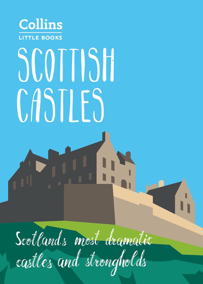 Scottish Castles: Scotland's most dramatic castles and strongholds (Collins Little Books)