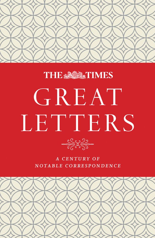 The Times Great Letters: A century of notable correspondence