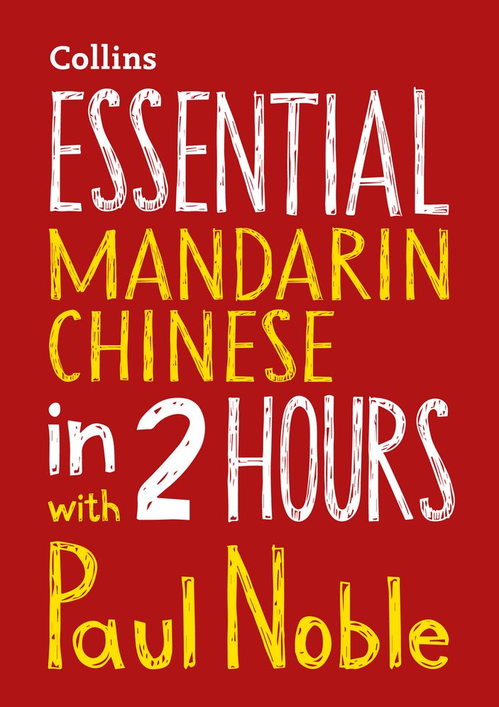 Essential Mandarin Chinese in 2 hours with Paul Noble: Mandarin Chinese Made Easy with Your Bestselling Language Coach