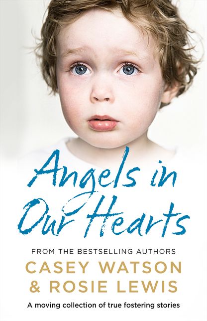 Angels in Our Hearts: A Moving Collection of True Fostering Stories
