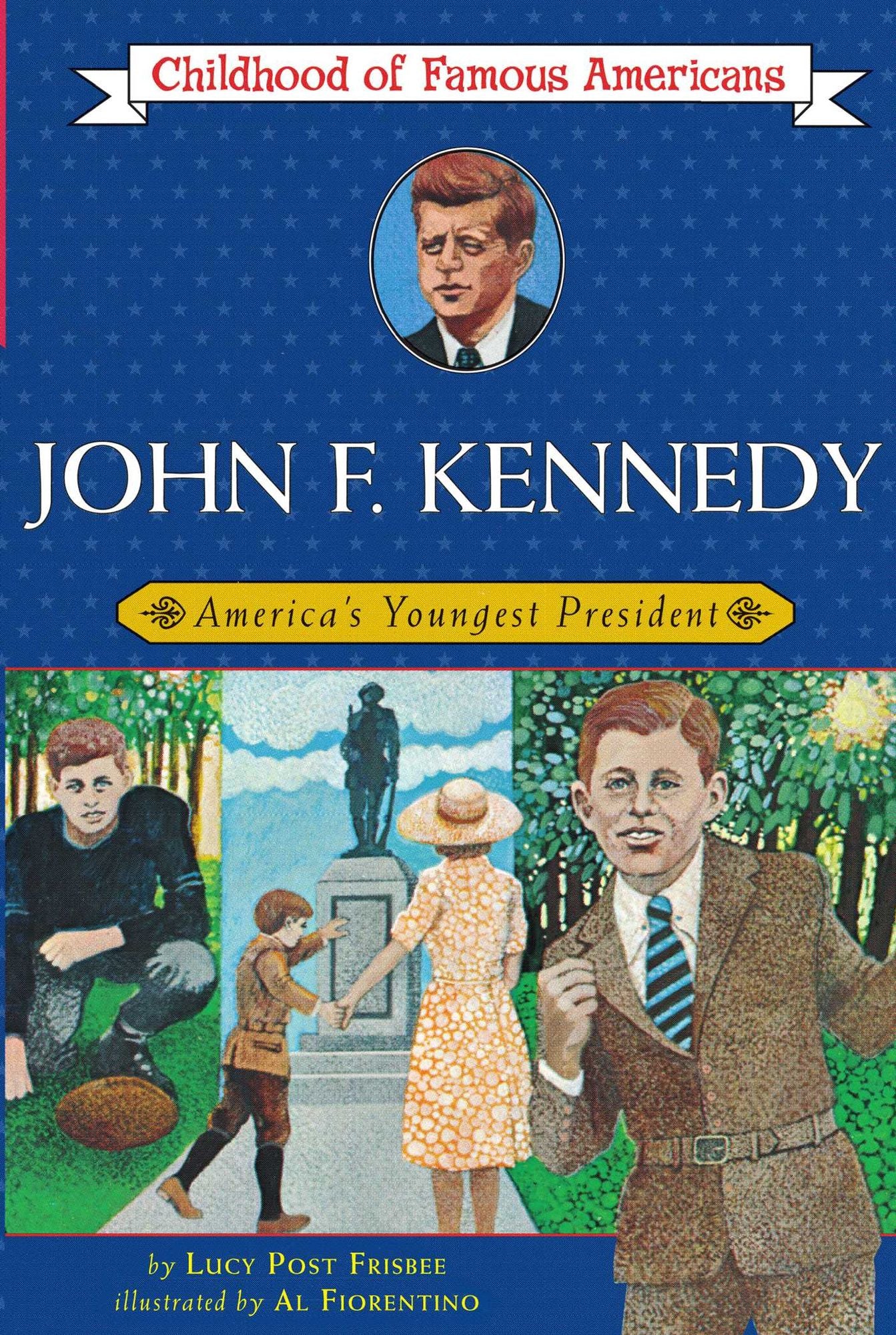 John Fitzgerald Kennedy: America's Youngest President (The Childhood of Famous Americans Series)