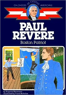 Paul Revere: Boston Patriot (Childhood of Famous Americans Series)