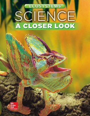 Science, a Closer Look, Grade 4, Ecosystems: Student Edition (Unit B)