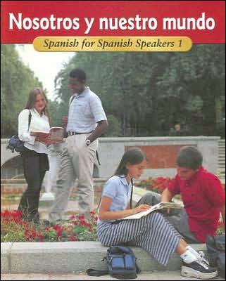Nosotros y Nuestro Mundo : Spanish for Spanish Speakers 1