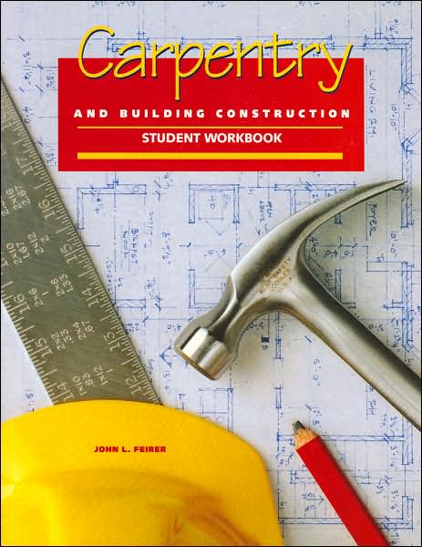 Carpentry and Building Construction: Student Workbook