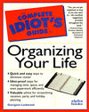 The Complete Idiot's Guide to Organizing Your Life