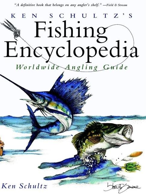 Ken Schultz's Fishing Encyclopedia: Worldwide Angling Guide