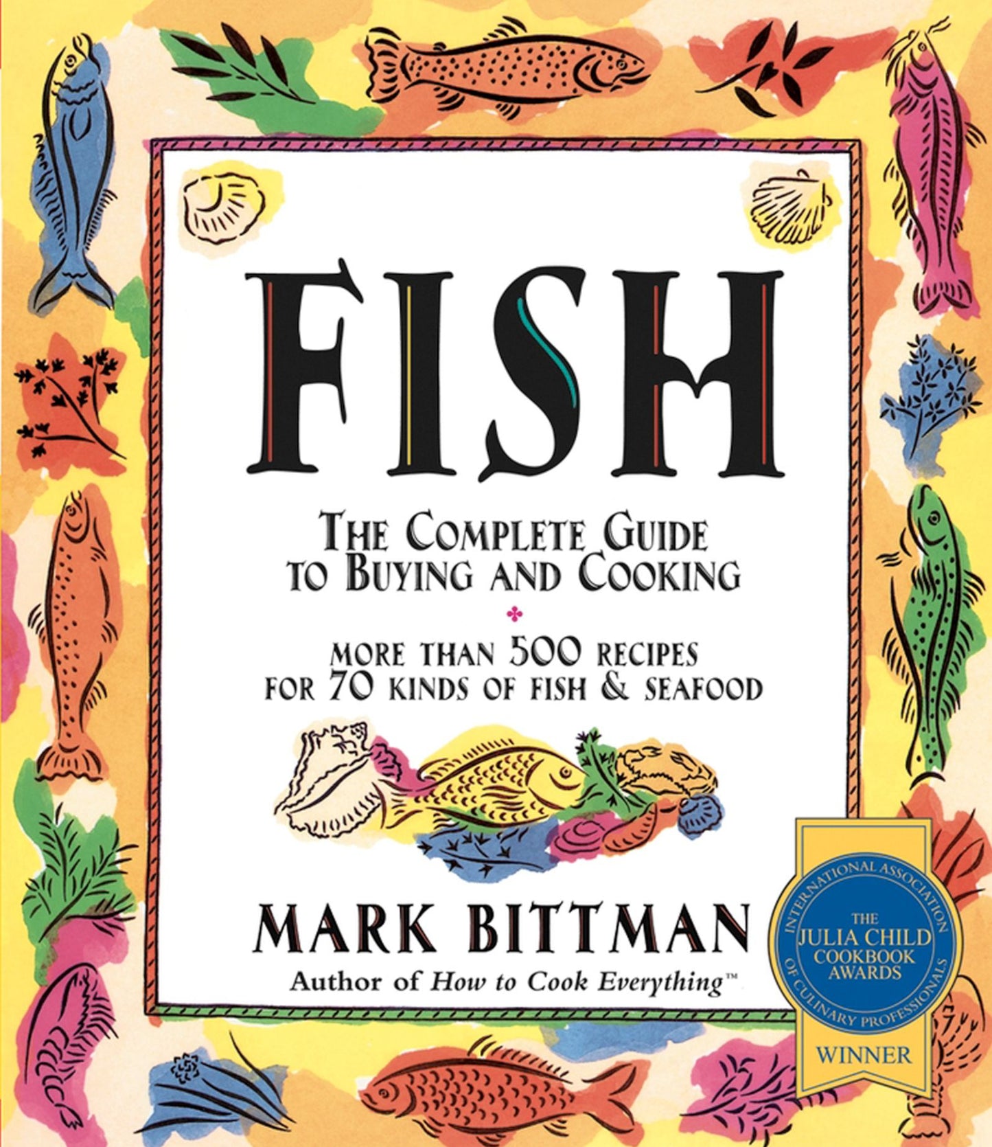 Fish: The Complete Guide to Buying and Cooking