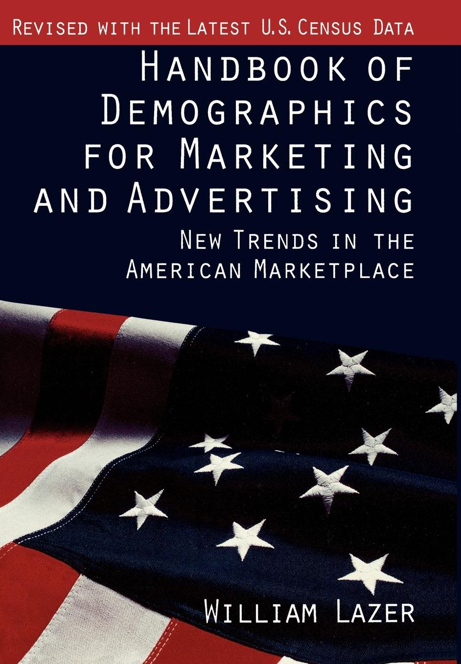 Handbook of Demographics for Marketing and Advertising: New Trends in the American Marketplace