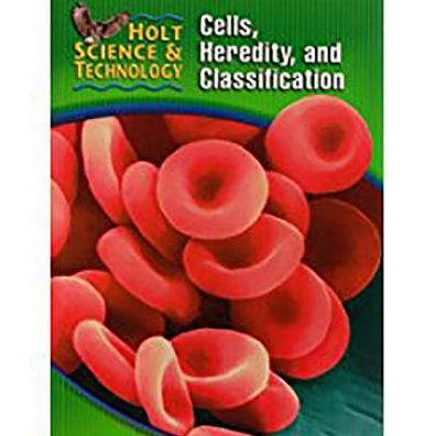 Holt Science & Technology: Student Edition (C) Cells, Heredity, and Classification 2005