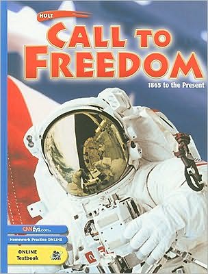 Holt Call to Freedom: Student's Edition CALL TO FREEDOM 2003 1865 TO PRESENT Grade 07 1865 to Present 2003